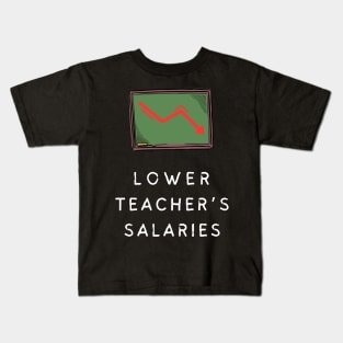 lower teacher's salaries Kids T-Shirt
